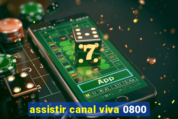 assistir canal viva 0800